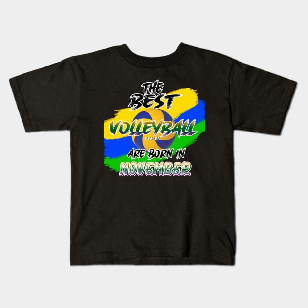 The Best Volleyball Player are Born in November Kids T-Shirt by werdanepo
